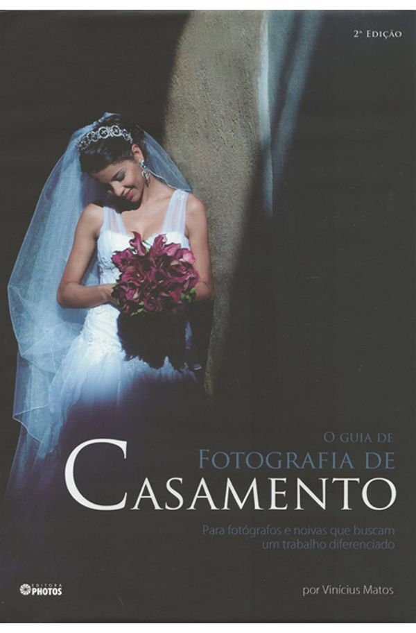 Guia Da Fotografia De Casamento O Livrariaunesp Guia Da Fotografia De Casamento O Livrariaunesp