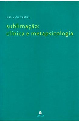Sublimacao---Clinica-e-Metapsicologia