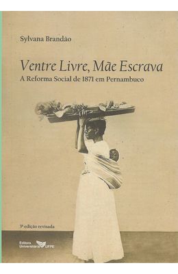 VENTRE-LIVRE-MAE-ESCRAVA---A-REFORMA-SOCIAL-DE-1871-EM-PERNAMBUCO