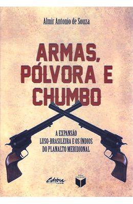 Armas-polvora-e-chumbo---a-expansao-luso-brasileira-e-os-indios-do-planalto-meridional
