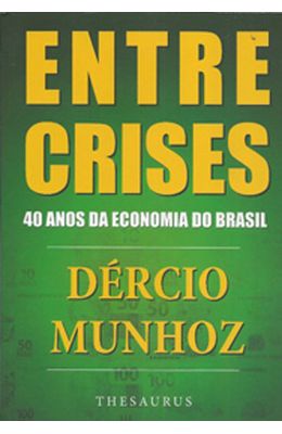 ENTRE-CRISES---40-ANOS-DA-ECONOMIA-DO-BRASIL