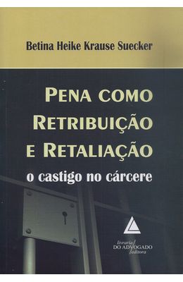 PENA-COMO-RETRIBUICAO-E-RETALIACAO---O-CASTIGO-NO-CARCERE