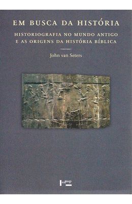 Em-Busca-da-Historia--Historiografia-no-Mundo-Antigo-e-as-Origens-da-Historia-Biblica