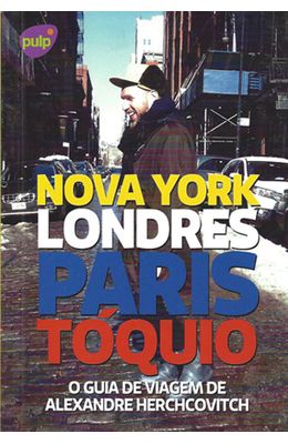 GUIA-DE-VIAGEM-DE-ALEXANDRE-HERCHCOVITCH---NOVA-YORK-LONDRES-PARIS-TOQUIO