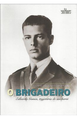 BRIGADEIRO---EDUARDO-GOMES-TRAJETORIA-DE-UM-HEROI