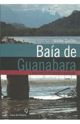 BAIA-DE-GUANABARA---UMA-HISTORIA-DE-AGRESSAO-AMBIENTAL