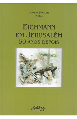 EICHMANN-EM-JERUSALEM---50-ANOS-DEPOIS