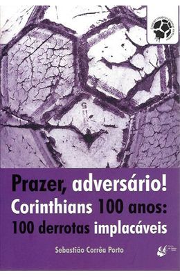Prazer-adversario--Corinthians---100-derrotas-implacaveis