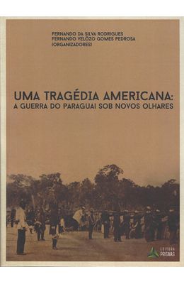 Uma-tragedia-americana--A-guerra-do-Paraguai-sob-novos-olhares