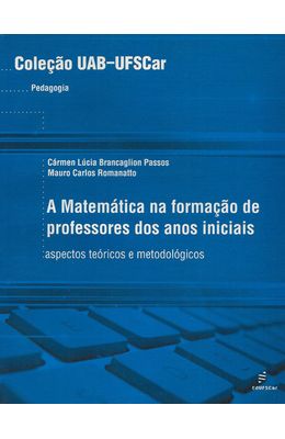 MATEMATICA-NA-FORMACAO-DE-PROFESSORES-DOS-ANOS-INICIAIS-A---ASPECTOS-TEORICOS-E-METODOLOGICOS