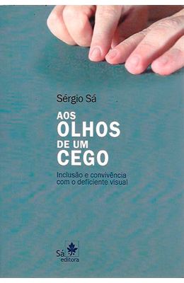 AOS-OLHOS-DE-UM-CEGO--INCLUSAO-E-CONVIVENCIA-COM-O-DEFICIENTE-VISUAL
