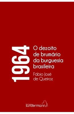 1964---O-dezoito-de-brumario-da-burguesia-brasileira