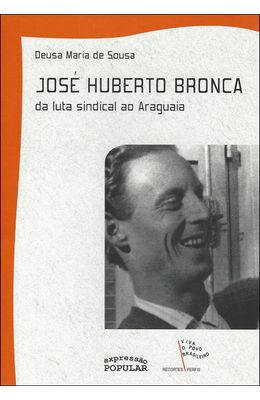 JOSE-HUBERTO-BRONCA-DA-LUTA-SINDICAL-AO-ARAGUAIA