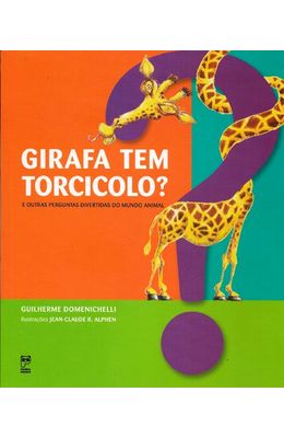 GIRAFA-TEM-TORCICOLO----E-OUTRAS-PERGUNTAS-DIVERTIDAS-DO-MUNDO-ANIMAL
