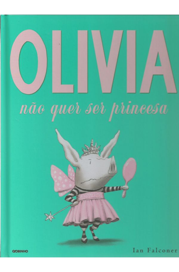 OLIVIA não quer ser princesa