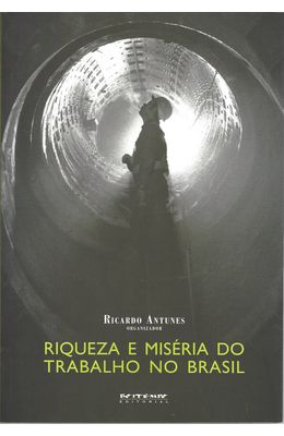 RIQUEZA-E-MISERIA-DO-TRABALHO-NO-BRASIL