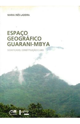 Espaco-Geografico-Guarani-Mbya--Significado-Constituicao-e-Uso
