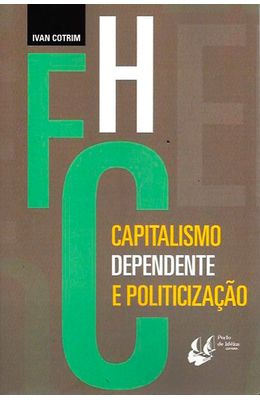 Fernando Henrique Cardoso: Capitalismo dependente e politicização