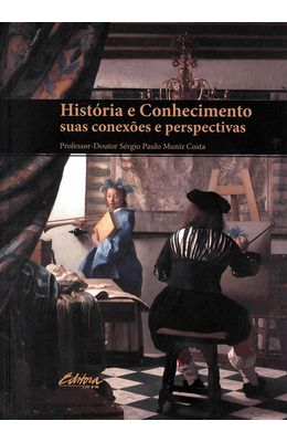 Historia-e-Conhecimento--suas-conexoes-e-perspectivas