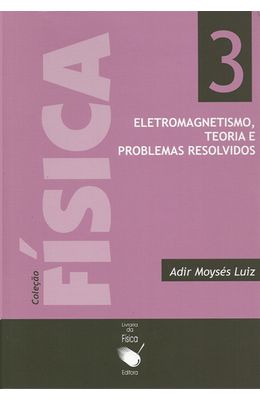 FISICA---VOL-3---ELETROMAGNETISMO-TEORIA-E-PROBLEMAS-RESOLVIDOS