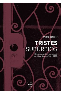 Tristes-suburbios--literatura-cidade-e-memoria-em-Lima-Barreto--1881-1922-