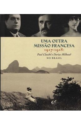 Uma-outra-missao-francesa-1917-1918---Paul-Claudel-e-Darius-Milhaud-no-Brasil