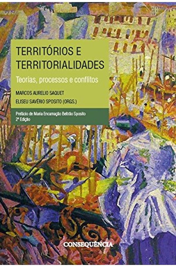 Territ rios e territorialidades teorias processos e conflitos