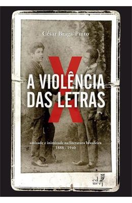 Violencia-das-letras-A---Amizade-e-inimizade-na-literatura-brasileira-1888-1940