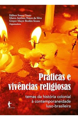 Praticas-e-vivencias-religiosas--temas-da-historia-colonial-a-contemporaneidade-luso-brasileira