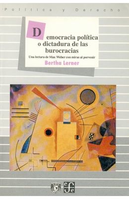Democracia-politica-o-dictadura-de-las-burocracias--Una-lectura-de-Max-Weber-con-miras-al-porvenir