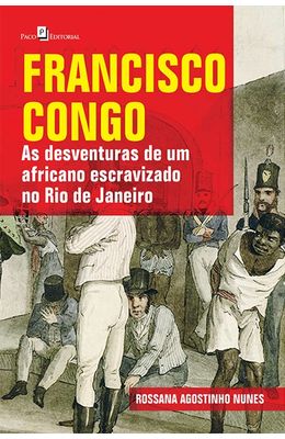 Francisco-Congo--as-desventuras-de-um-africano-escravizado-no-Rio-de-Janeiro