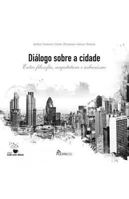 Dialogo-sobre-a-cidade--entre-filosofia-arquitetura-e-urbanismo