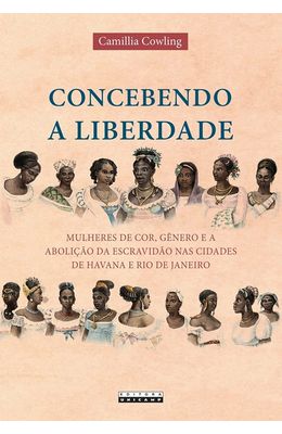 Concebendo-a-liberdade--Mulheres-de-cor-genero-e-a-abolicao-da-escravidao-nas-cidades-de-Havana-e-Rio-de-Janeiro