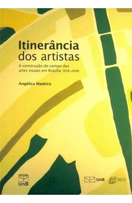 Itinerancia-dos-artistas--A-construcao-do-campo-das-artes-visuais-em-Brasilia-1958-2008