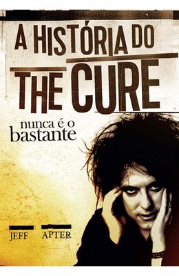 Nunca-e-o-bastante--A-historia-do-The-Cure