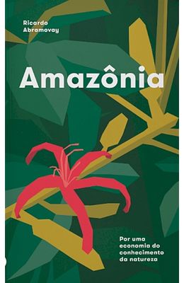 AMAZONIA--POR-UMA-ECONOMIA-DO-CONHECIMENTO-DA-NATUREZA