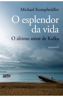 Esplendor-da-vida--O-�ltimo-amor-de-Kafka