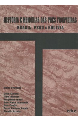 HIST�RIA-E-MEM�RIA-DAS-TR�S-FRONTEIRAS---BRASIL-PERU-E-BOL�VIA