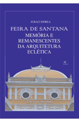 Feira-de-Santana-�Mem�ria-e-remanescentes-da-arquitetura-ecl�tica