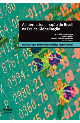 Internacionaliza��o-do-Brasil-na-Era-da-Globaliza��o--Ensaios-sobre-Economia-e-Pol�tica-Internacional