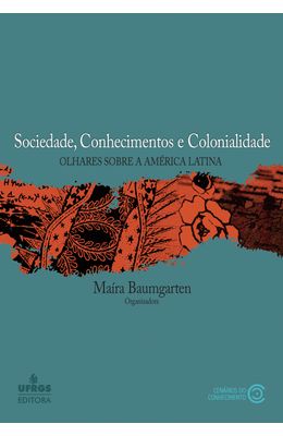 Sociedade-Conhecimentos-e-Colonialidade--Olhares-sobre-a-Am�rica-Latina