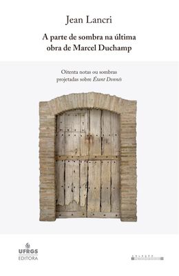 A-Parte-de-Sombra-na-�ltima-Obra-de-Marcel-Duchamp--Oitenta-Notas-Ou-Sombras-Projetadas-sobre-�tant
