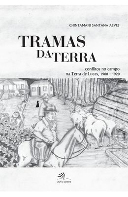 Tramas-da-terra--Conflitos-no-campo-na-terra-de-Lucas--1900-1920-