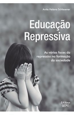 EDUCACAO-REPRESSIVA--AS-VARIAS-FACES-DA-REPRESSAO-NA-FORMACAO-DA-SOCIEDADE