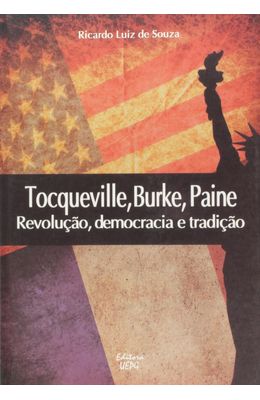 TOCQUEVILLE-BURKE-PAINE---REVOLU��O-DEMOCRACIA-E-TRADI��O