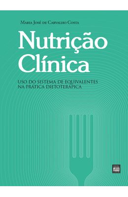 Nutri��o-Cl�nica--Uso-do-sistema-de-equivalentes-na-pr�tica-dietoter�pica
