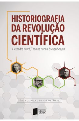 Historiografia-da-revolu��o-cient�fica--Alexandre-Koyr�-Thomas-Kuhn-e-Steven-Shapin