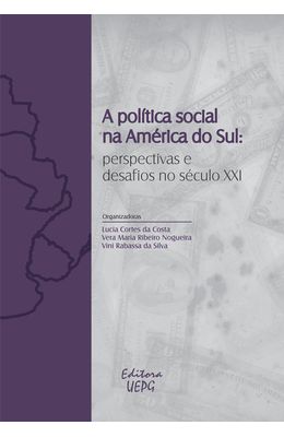 A-POLITICA-SOCIAL-NA-AMERICA-DO-SUL--PERSPECTIVAS-E-DESAFIOS-NO-SECULO-XXI