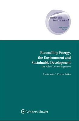 RECONCILING-ENERGY-THE-ENVIRONMENT-AND-SUSTAINABLE-DEVELOPMENT---THE-ROLE-OF-LAW-AND-REGULATION