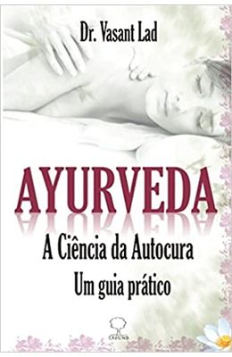 AYURVEDA-A-CI�NCIA-DA-AUTOCURA---UMA-GUIA-PR�TICO